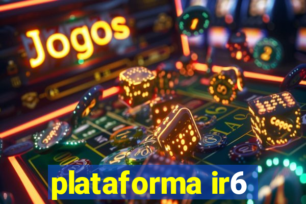 plataforma ir6